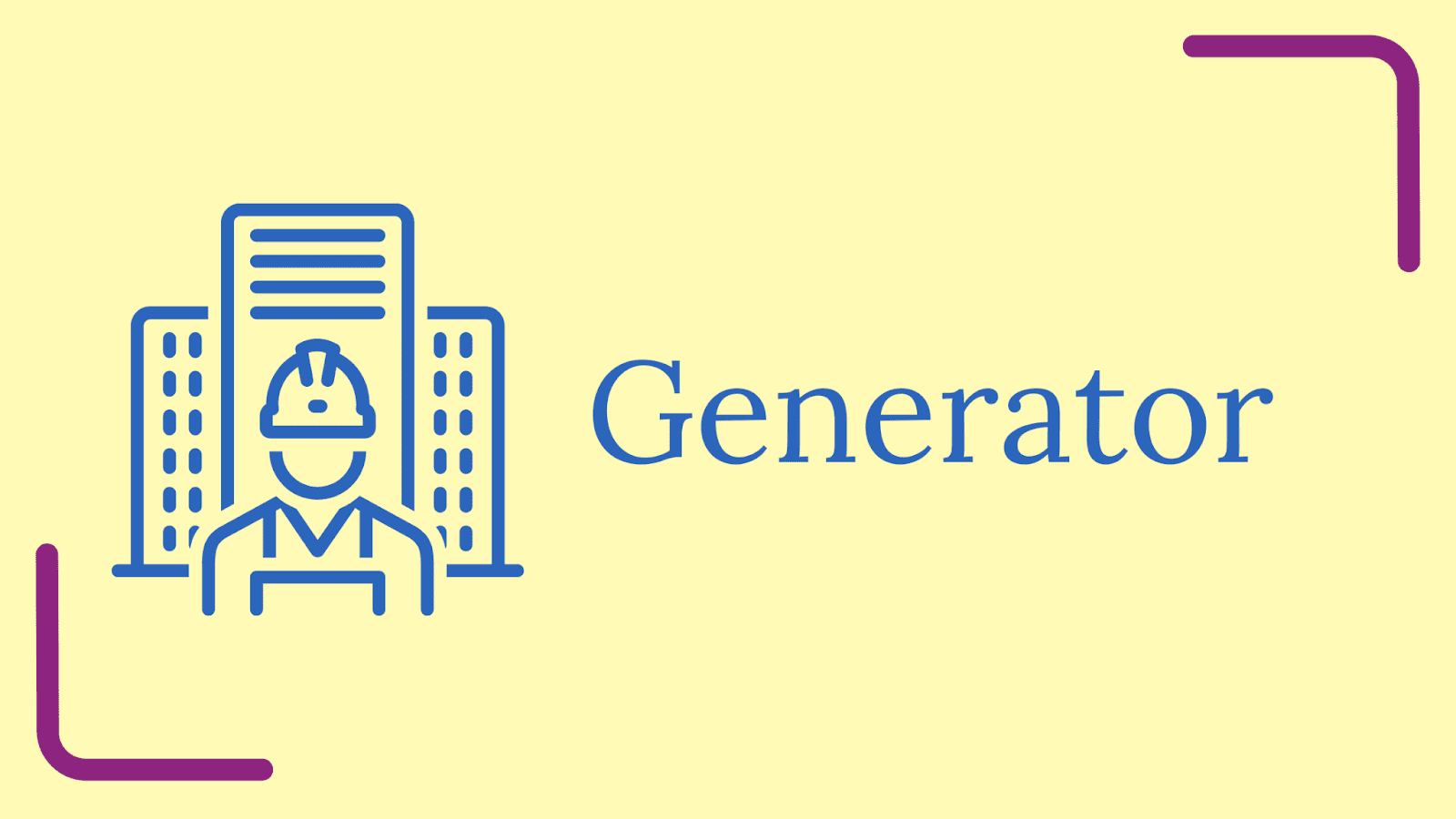 Icon of a construction person wearing a hard hat with buildings.
Text: Generator